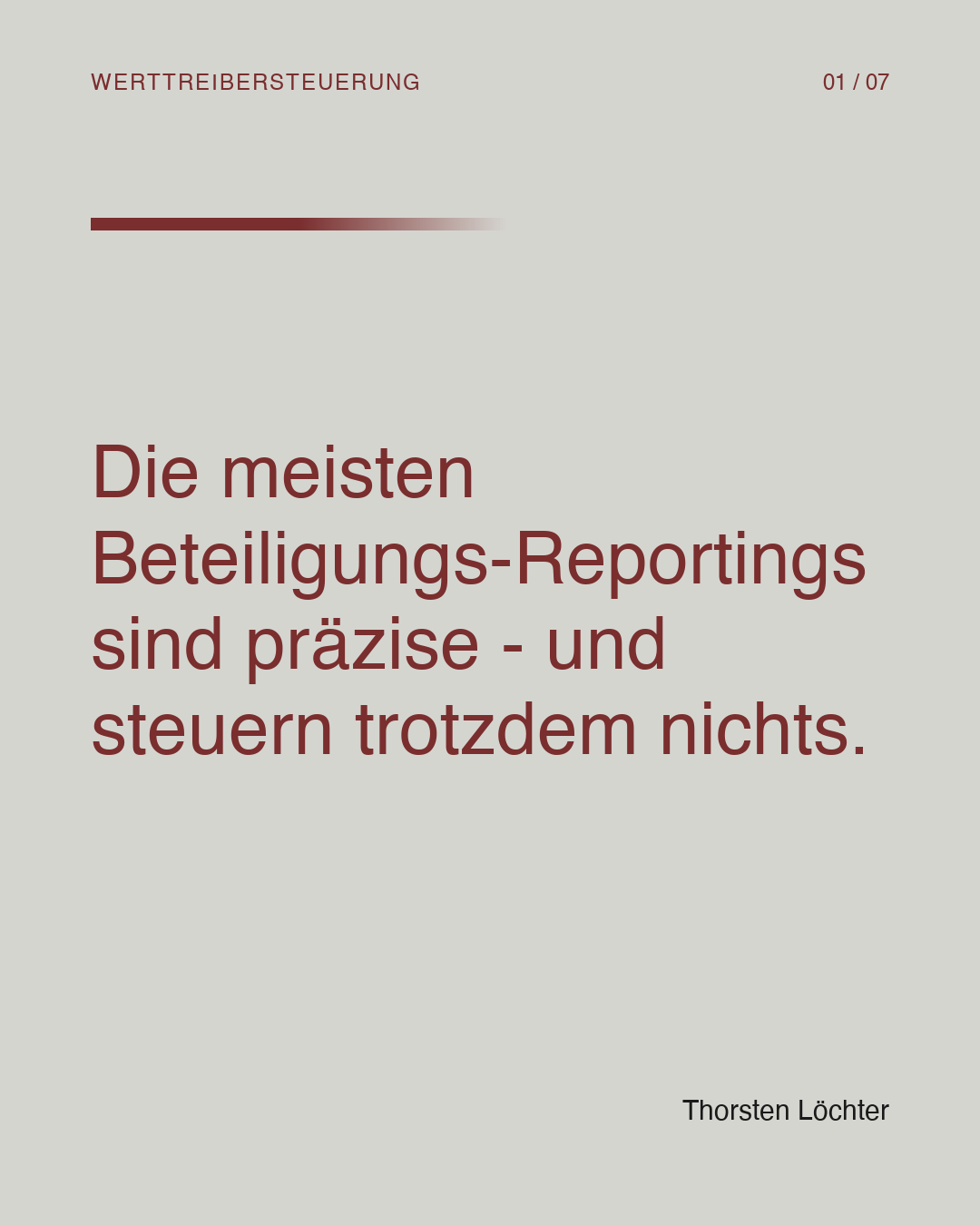 Folie 1 von 7: Die meisten Beteiligungs-Reportings sind präzise - und steuern trotzdem nichts.
